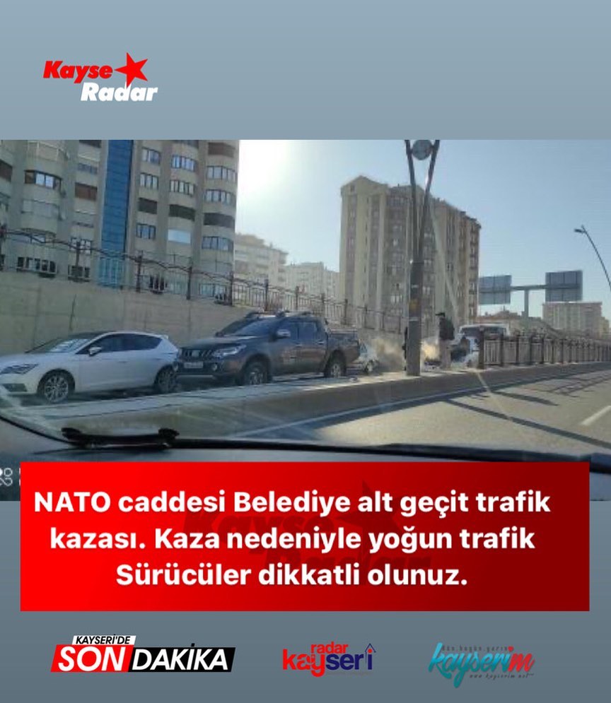 nato caddesi belediye alt gecit trafik kazasi kayseradar